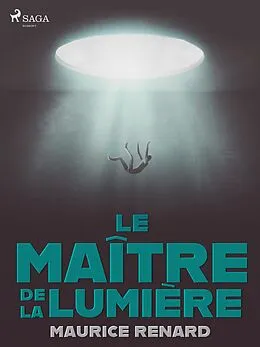 E-Book (epub) Le Maître de la Lumière von Maurice Renard