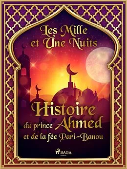 E-Book (epub) Histoire du prince Ahmed, et de la fée Pari-Banou von One Thousand and One Nights