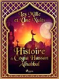 E-Book (epub) Histoire de Cogia Hassan Alhabbal von One Thousand and One Nights
