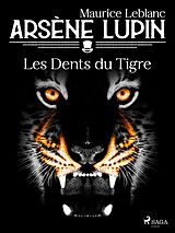 eBook (epub) Arsène Lupin -- Les Dents du Tigre de Maurice Leblanc