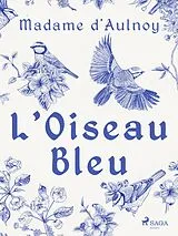 E-Book (epub) L'Oiseau Bleu von Madame D'Aulnoy