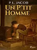 E-Book (epub) Un P'tit Homme von P. L. Jacob