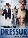 E-Book (epub) Dressur - Erotische Novelle von Vanessa Salt