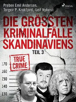 E-Book (epub) Die größten Kriminalfälle Skandinaviens - Teil 3 von Torgeir P. Krokfjord, Preben Emil Andersen, Leif Nykvist