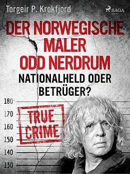 E-Book (epub) Der norwegische Maler Odd Nerdrum: Nationalheld oder Betrüger? von Torgeir P. Krokfjord