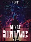 E-Book (epub) When the Sleeper Wakes von H. G. Wells