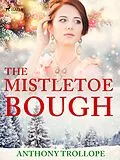 E-Book (epub) The Mistletoe Bough von Anthony Trollope