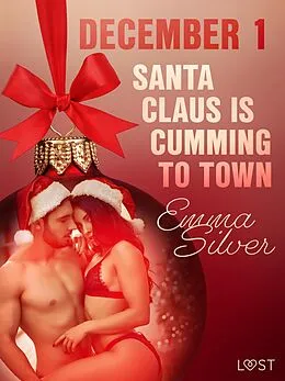 E-Book (epub) December 1: Santa Claus is cumming to town - An Erotic Christmas Calendar von Emma Silver