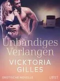 E-Book (epub) Unbändiges Verlangen - Erotische Novelle von Vicktoria Gilles