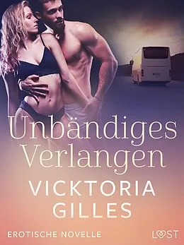 E-Book (epub) Unbändiges Verlangen - Erotische Novelle von Vicktoria Gilles