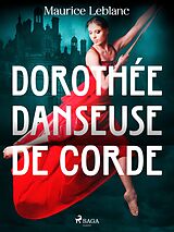 eBook (epub) Dorothée Danseuse de Corde de Maurice Leblanc