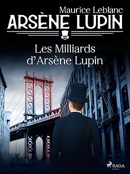 eBook (epub) Arsène Lupin -- Les Milliards d'Arsène Lupin de Maurice Leblanc