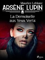 eBook (epub) Arsène Lupin -- La Demoiselle aux Yeux Verts de Maurice Leblanc