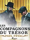 E-Book (epub) Les Habits Noirs VII -- Les Compagnons du Trésor von Paul Féval
