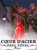 E-Book (epub) Coeur d'acier von Paul Féval