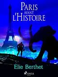 E-Book (epub) Paris avant l'Histoire von Élie Berthet