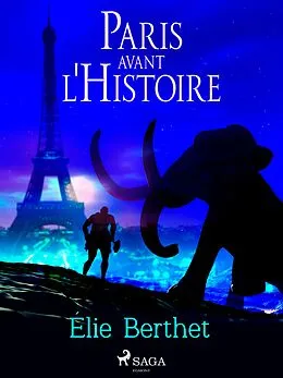 E-Book (epub) Paris avant l'Histoire von Élie Berthet