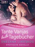 E-Book (epub) Tante Vanjas heiße Tagebücher 2: Brave Mädchen - Erotische Novelle von Snezana Lindskog
