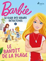 eBook (epub) Barbie - Le Club des soeurs détectives 1 - Le Bandit de la plage de Mattel