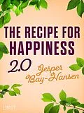 E-Book (epub) The Recipe for Happiness 2.0 von Jesper Bay-Hansen