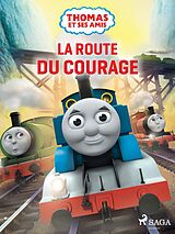E-Book (epub) Thomas et ses amis - La Route du courage von Mattel