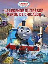 eBook (epub) Thomas et ses amis - La Légende du trésor perdu de Chicalor de Mattel