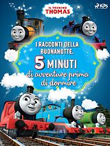 E-Book (epub) Il trenino Thomas - I racconti della buonanotte. Cinque minuti di avventure prima di dormire von Mattel