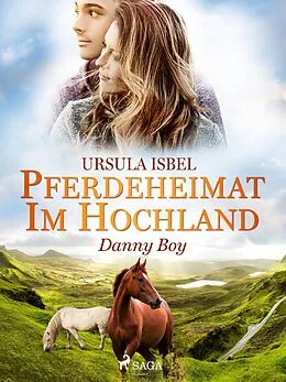 E-Book (epub) Pferdeheimat im Hochland - Danny Boy von Ursula Isbel