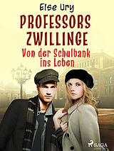 E-Book (epub) Professors Zwillinge - Von der Schulbank ins Leben von Else Ury
