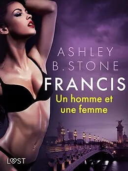 E-Book (epub) Francis : Un homme et une femme - Une nouvelle érotique von Ashley B. Stone