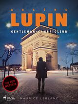 eBook (epub) Arsene Lupin -- Arsene Lupin, Gentleman-Cambrioleur de Leblanc Maurice Leblanc