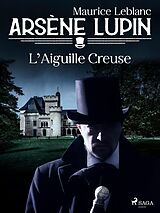 eBook (epub) Arsène Lupin -- L'Aiguille Creuse de Maurice Leblanc