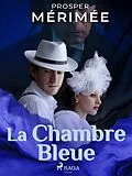 E-Book (epub) La Chambre Bleue von Prosper Mérimée