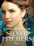E-Book (epub) Silver Pitchers von Louisa May Alcott