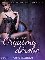 E-Book (epub) Plaisirs volés 2 : Orgasme dérobé - Une nouvelle érotique von Chrystelle Leroy