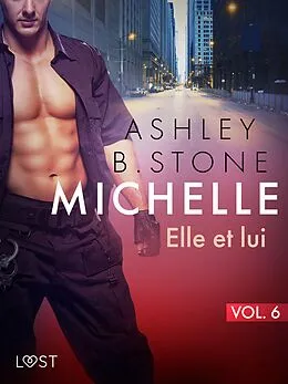E-Book (epub) Michelle 6 : Elle et lui - Une nouvelle érotique von Ashley B. Stone