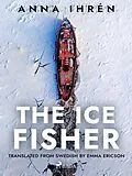 E-Book (epub) The Ice Fisher von Anna Ihrén