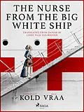E-Book (epub) The Nurse from the Big White Ship von Mich Vraa, Jesper Bugge Kold