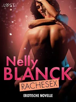 E-Book (epub) Rachesex - Erotische Novelle von Nelly Blanck