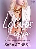 E-Book (epub) Le Corps en feu - 10 nouvelles érotiques sexy von Sara Agnès L