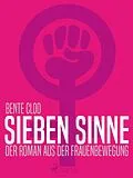 E-Book (epub) Sieben Sinne. Der Roman aus der Frauenbewegung von Bente Clod