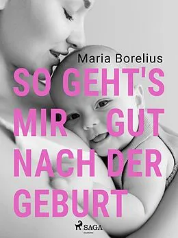 E-Book (epub) So geht's mir gut nach der Geburt von Maria Borelius