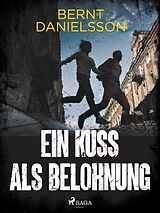 E-Book (epub) Ein Kuß als Belohnung von Bernt Danielsson
