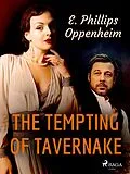 E-Book (epub) The Tempting Of Tavernake von Edward Phillips Oppenheim