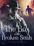 E-Book (epub) The Box with Broken Seals von Edward Phillips Oppenheimer