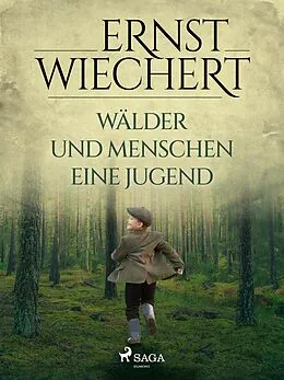E-Book (epub) Wälder und Menschen - Eine Jugend von Ernst Wiechert