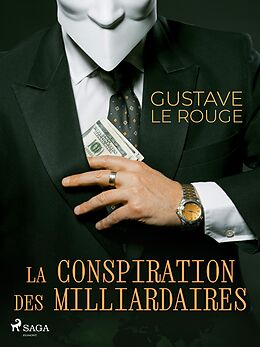 eBook (epub) La Conspiration des Milliardaires de Gustave Le Rouge