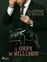 eBook (epub) À coups de Milliards de Gustave Le Rouge