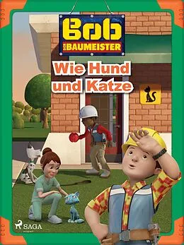 E-Book (epub) Bob der Baumeister - Wie Hund und Katze von Mattel