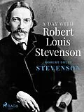 E-Book (epub) A Day with Robert Louis Stevenson von Robert Louis Stevenson